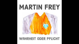 Martin Frey - Wahrheit oder Pflicht