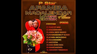 P Star {Afamba maCalendar Album} Mixtape By Dj Adkins zw 263 78 481 9828.