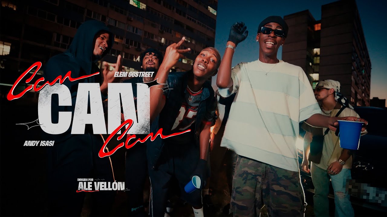 Andy Isasi & @elem66street - CAN CAN CAN (Video Oficial )