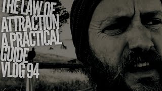 The Law Of Attraction, A Practical Guide - Fork In The Road - Vlog 94