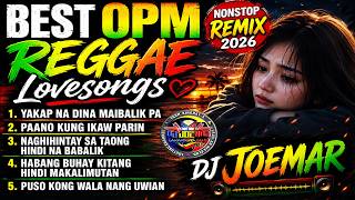 BEST OPM REGGAE LOVESONGS DJJOEMAR NONSTOP REMIX 2026