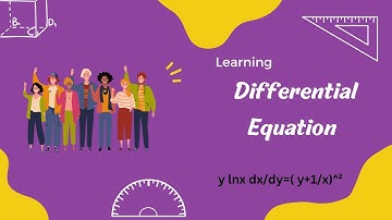 Learn Differential Equation EX2.2 Part 9(odd) y lnx dx/dy=( y+1/x)^²