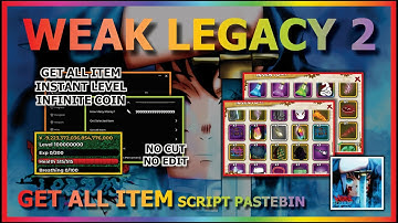 WEAK LEGACY 2 Script Pastebin INFINITE COIN | INF LEVEL | GET ALL ITEM (NO CUT NO EDIT) ☁️