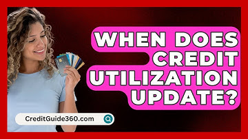 When Does Credit Utilization Update? - CreditGuide360.com