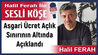 Halil Ferah: 'Asgari Ücret Açlık Sınırının Altında Açıklandı' 25/12/25 Halil Ferah ile Sesli Köşe