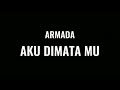 armada -aku dimata mu(lirik)