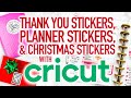 HOW TO MAKE THANK YOU STICKERS, PLANNER STICKERS & CHRISTMAS STICKERS CRICUT PRINT THEN CUT STICKERS