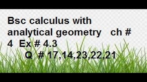 bsc calculus with analytical geometry ch4 ex 4.3 q 17,14,23,22,21
