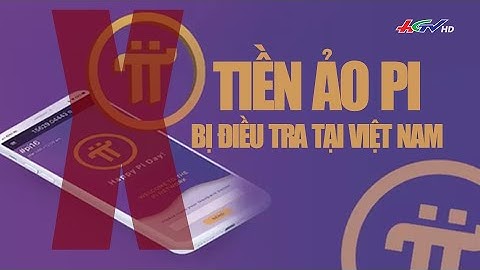 Tiền ảo Pi bị điều tra tại Việt Nam | Truyền hình Hậu Giang