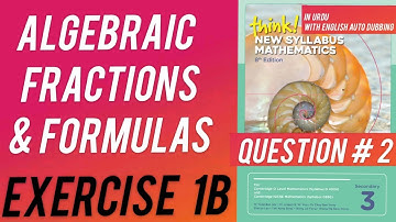 D3 | Ex # 1B | Question no 2 | Algebraic Fractions and formulas | 8th Edition in Urdu / Hindi