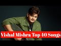 Top 40 Songs Of Vishal Mishra|Random Ranking|Hit Hindi Songs|Music Stats