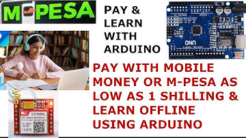 Pay with mobile money | mpesa  using Arduino and study offline