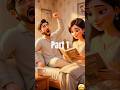 Part 1 #story #couple #husbandwife #life #lovestatus #timespend #shorts #trending #viral #shortvideo