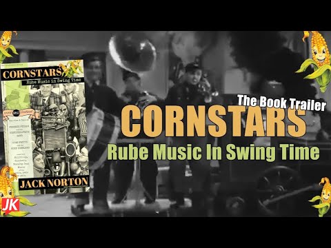 Cornstars: Rube Music In Swing Time - Novelty Jazz of the 1940s by Jack Norton [BOOK TRAILER]