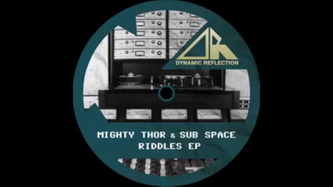 Watch Mighty Thor - Riddles (Sub Space Remix) on YouTube Watch Mighty Thor - Riddles (Sub Space Remix) on YouTube
