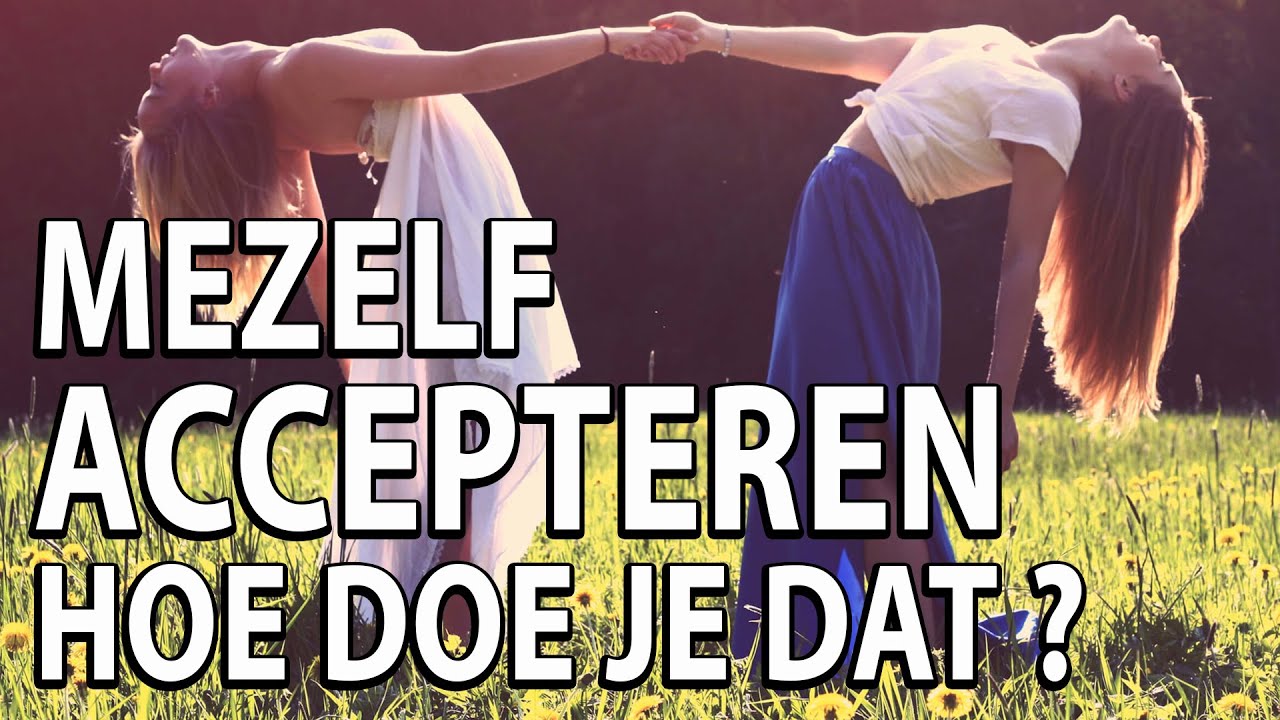 Mezelf accepteren, hoe doe je dat? YouTube Mezelf accepteren, hoe doe je dat? YouTube