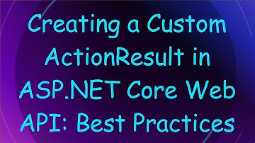 Creating a Custom ActionResult in ASP.NET Core Web API: Best Practices