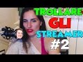 TROLLARE GLI STREAMER #2 - TWITCH ITALIA IN UNO STREAM