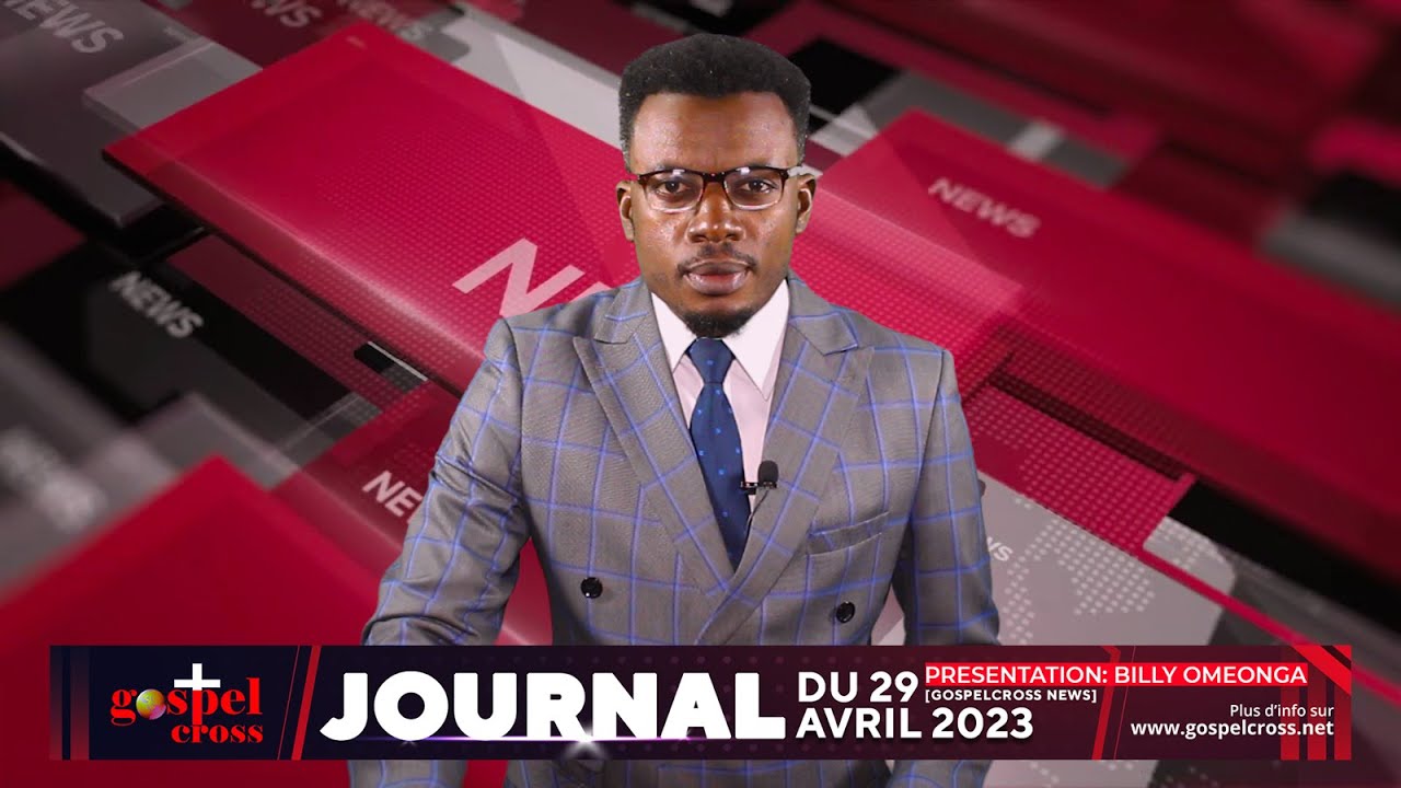 JOURNAL FRANÇAIS DU SAMEDI 29 AVRIL 2023 [GOSPELCROSS NEWS]