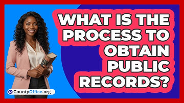 What Is The Process To Obtain Public Records?