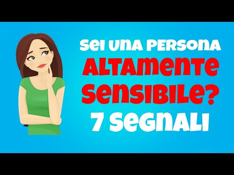 Video: 3 modi per sapere se sei una persona molto sensibile