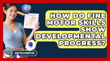 How Do Fine Motor Skills Show Developmental Progress? - Brain Development Hub
