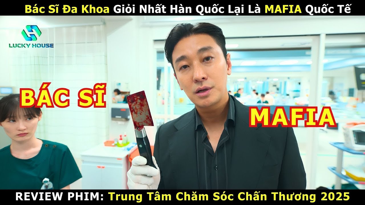 Bác Sĩ Đa Khoa Giỏi Nhất Hàn Quốc Không Ngờ Lại Là MAFIA Quốc Tế -Review Phim Hàn