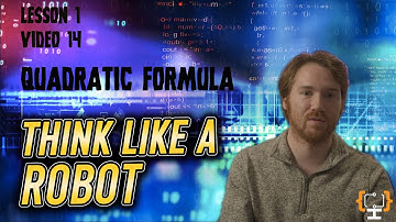 Understanding the Quadratic Formula | Think Like A Robot | Lesson 1 Video 14