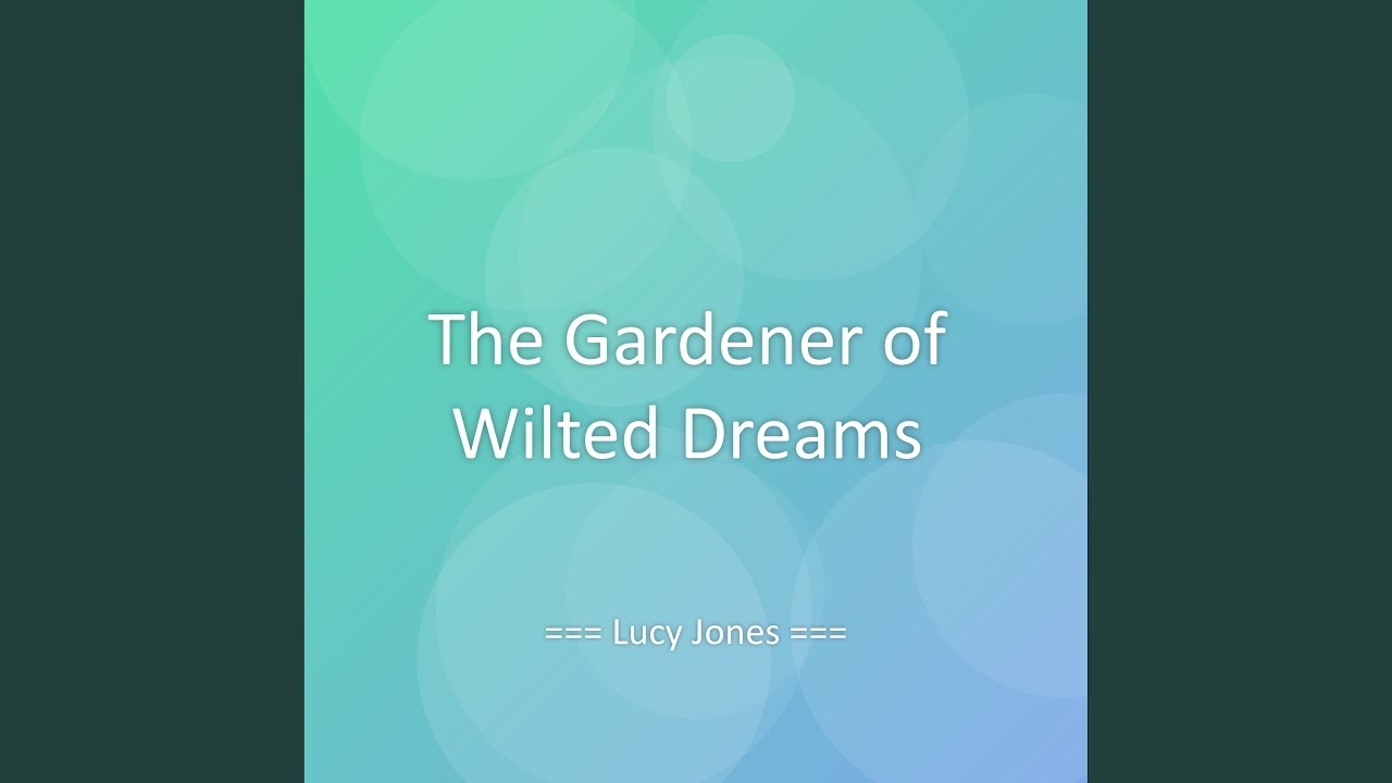The Gardener of Wilted Dreams