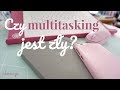 Multitasking  czy rzeczywicie jest zy  adorosa