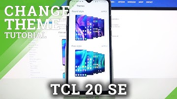 Change Device Theme - TCL 20 SE & Display Style
