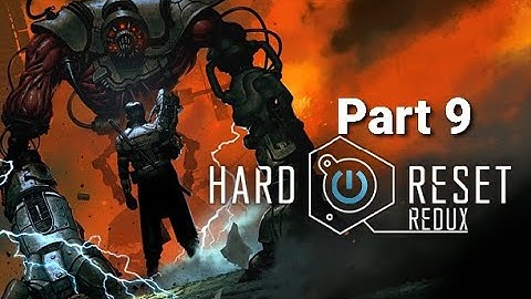 Hard Reset Redux Walkthrough Part 9