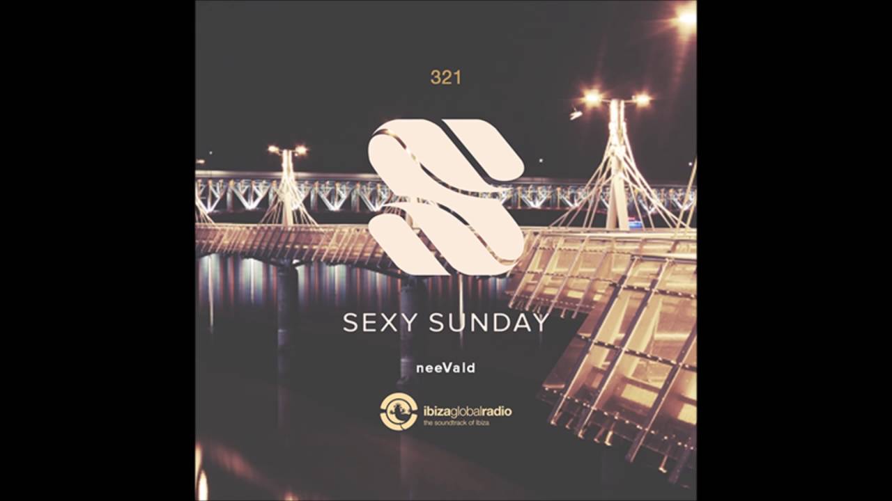 neevald pres  Sexy Sunday Radio Show 321   IBIZA GLOBAL RADIO