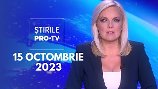 Știrile PRO TV - 15 octombrie 2023