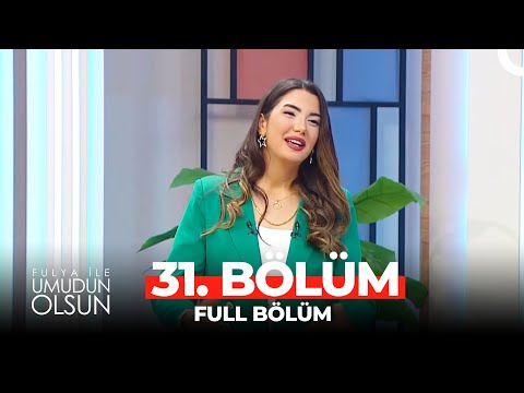 Fulya ile Umudun Olsun 31. Bölüm