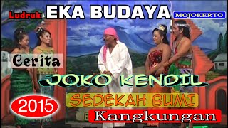 10. LAKON JOKO KENDIL _ LUDRUK EKA BUDAYA MOJOKERTO _ SEDEKAH BUMI KANGKUNGAN  2015