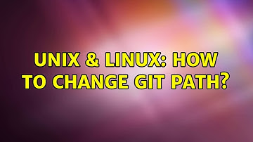 Unix & Linux: How to change git path?