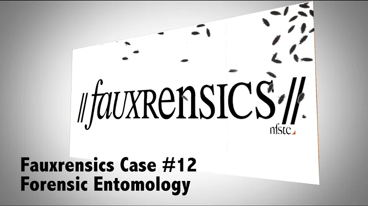Fauxrensics | Case #12 | Forensic Entomology