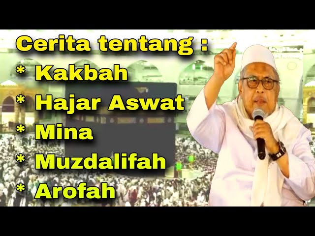 Kh Jamaludin Ahmad | Cerita tentang Kakbah, Hajar Aswat, Mina, Muzdalifah, Arofah class=