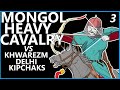 Mongol heavy cavalry part 3 khwarezm delhi kipchaks