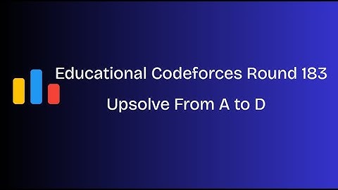 Educational Codeforces Round 183 Upsolve from A to D | (Arabic) شرح بالعربي