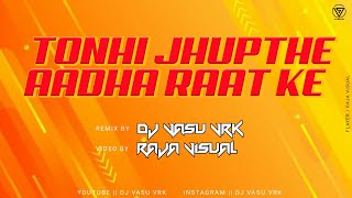Tonhi Jhupathe Aadha Raat Ke || (Underground Track) || DJ VASU-VRK