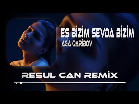 Aga Qaribov - Eş Bizim Sevda Bizim ( Resul Can Remix )