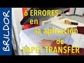 Los 6 errores más comunes en la aplicación del papel transfer