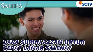 Bara Suruh Azzam Untuk Cepat Lamar Saleha? | Saleha - Episode 6