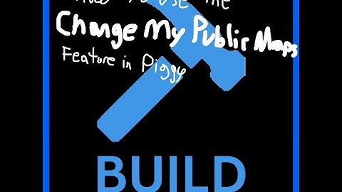 How to Use the "Change My Public Maps" Feature in Piggy Build Mode!