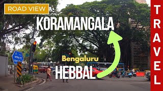 Drive from Hebbal to Koramangala | Exploring Bangalore's Landmarks