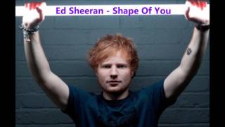 Shape Of You - ( Ed Sheeran )