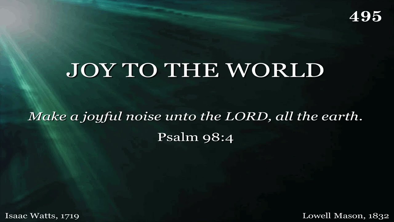 Joy to the World | Isaac Watts -- 1719 | Lowell Mason -- 1832
