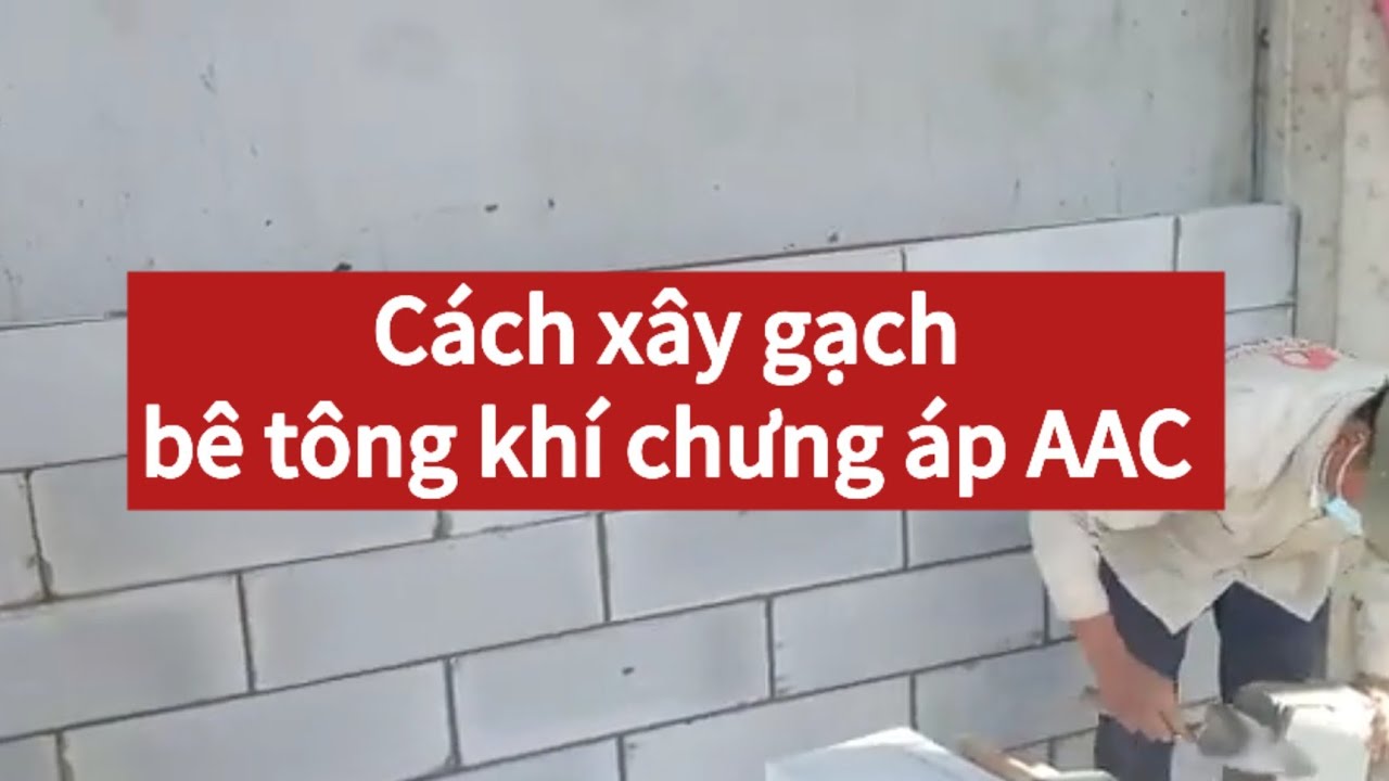Cách xây gạch bê tông nhẹ - bê tông khí #gạch_aac dụng cụ, lưu ý đóng thép râu & làm giằng tường